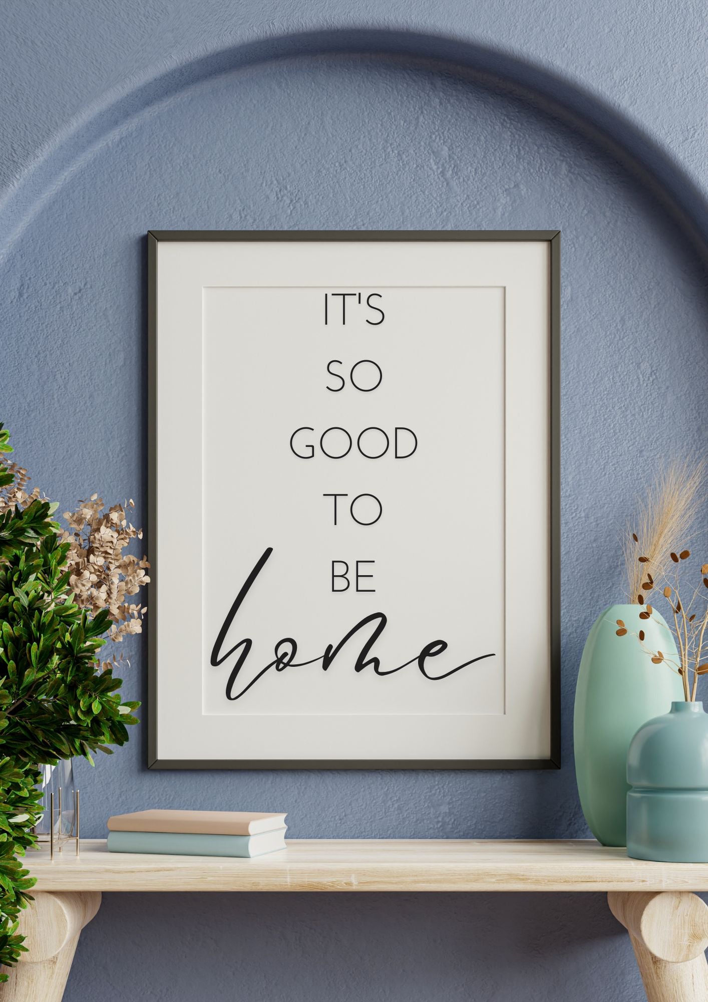 It's So Good to Be Home – Minimalist Wall Art | Digital Download