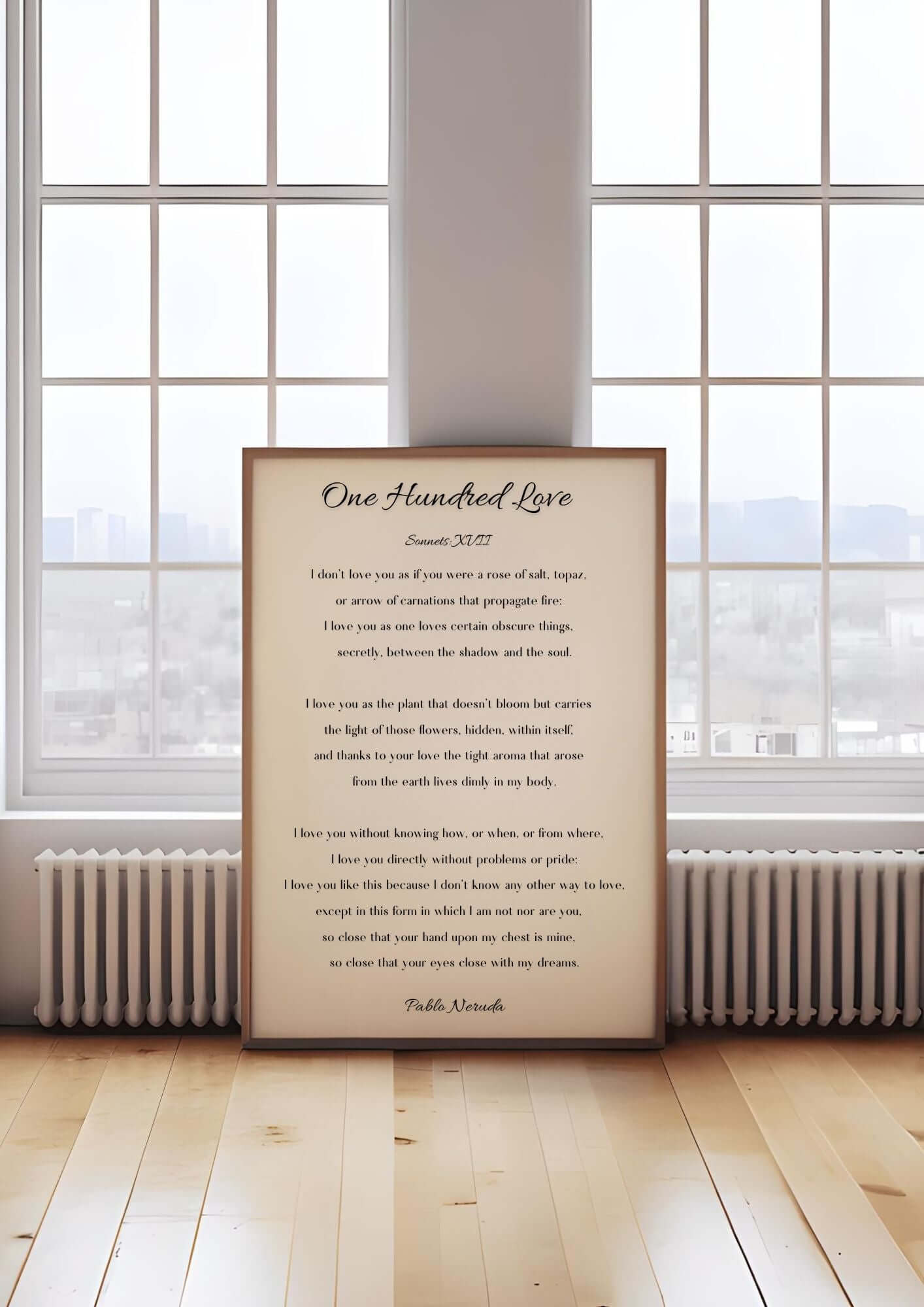 One Hundred Love - Pablo Neruda Poem Print | Romantic Poetry Wall Art | Sonnet XVII displayed in a stylish frame by a window