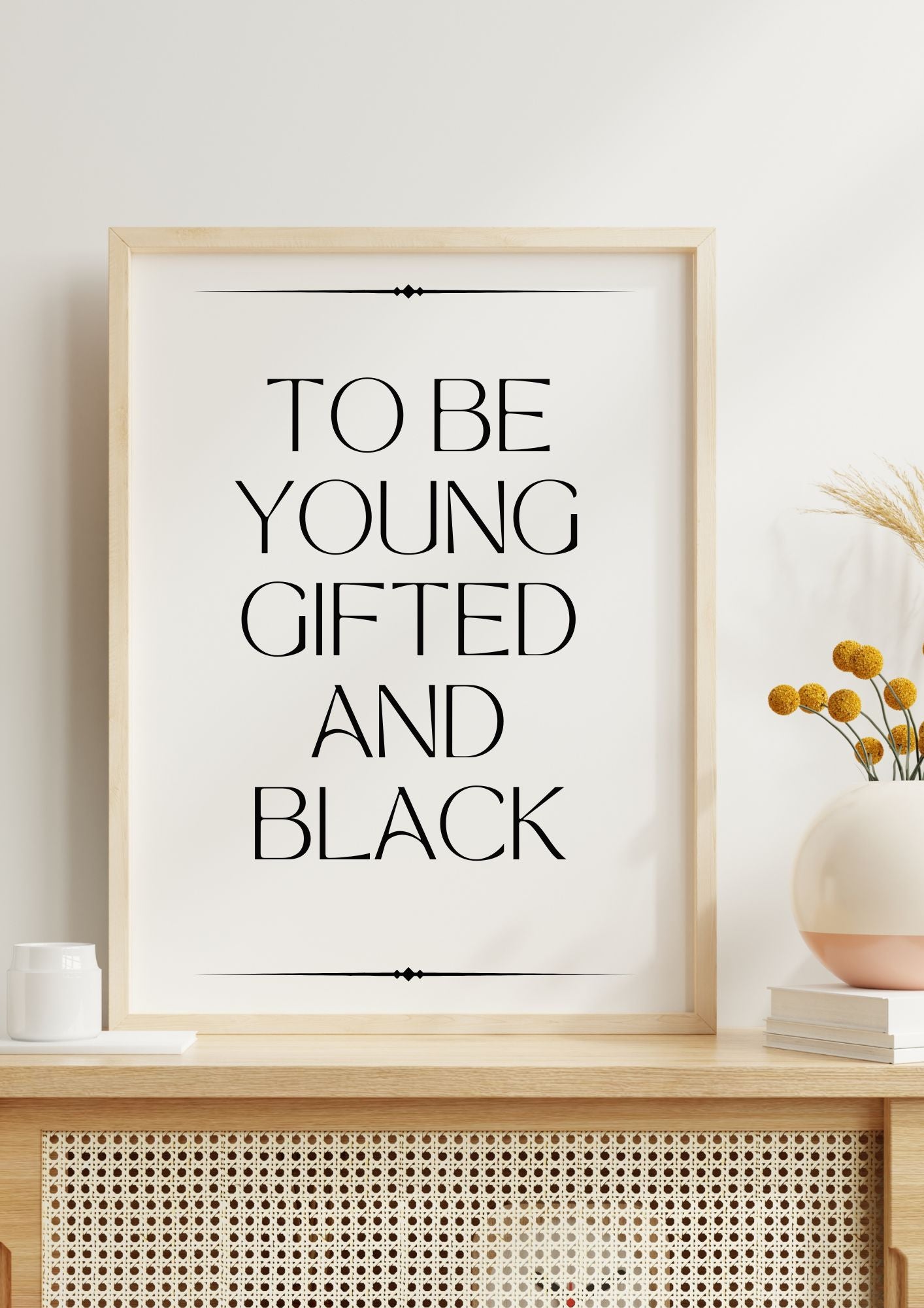 To Be Young Gifted and Black – Inspirational Printable Wall Art