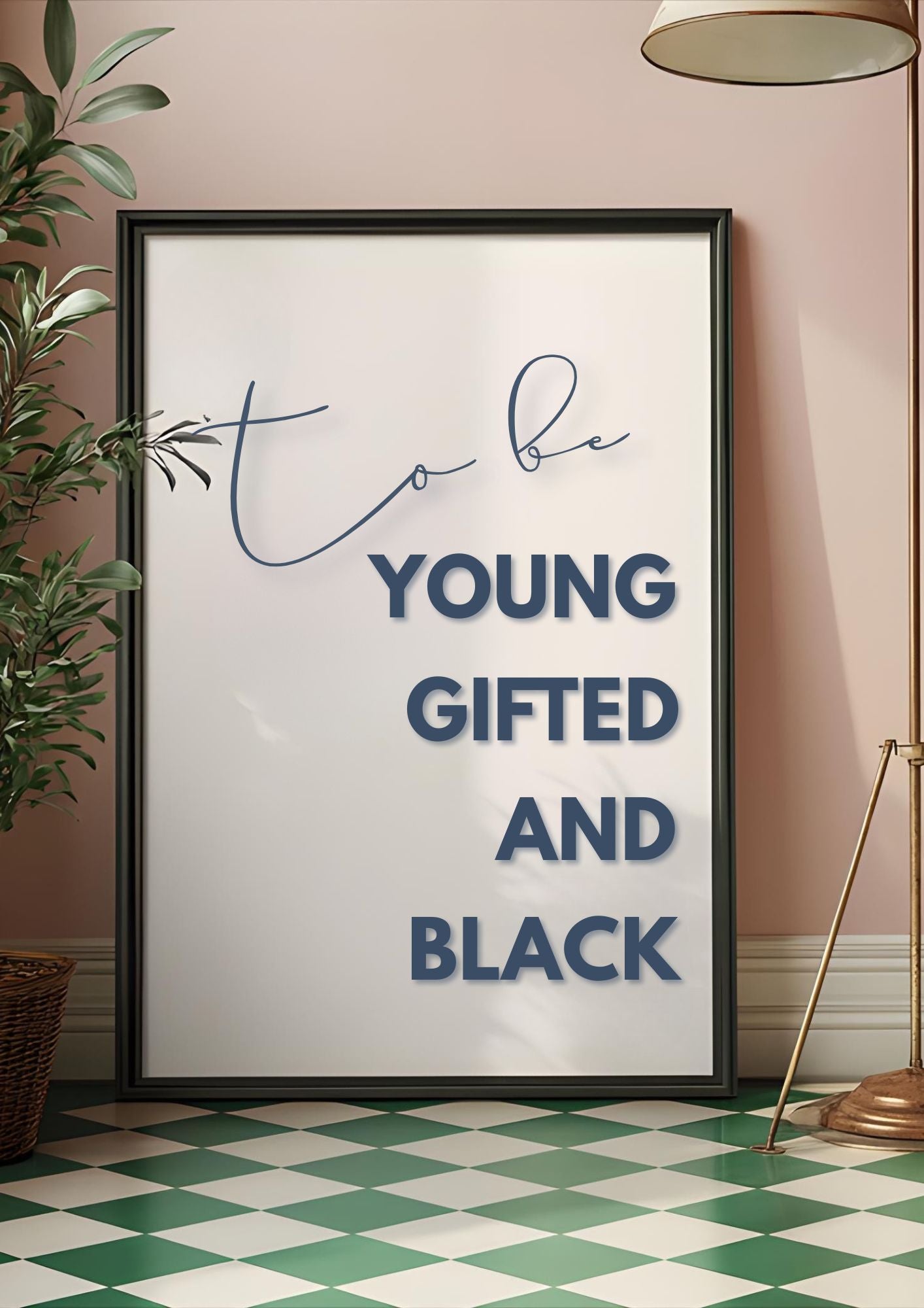 To Be Young Gifted and Black – Inspirational Wall Art Print | Modern Motivational Poster