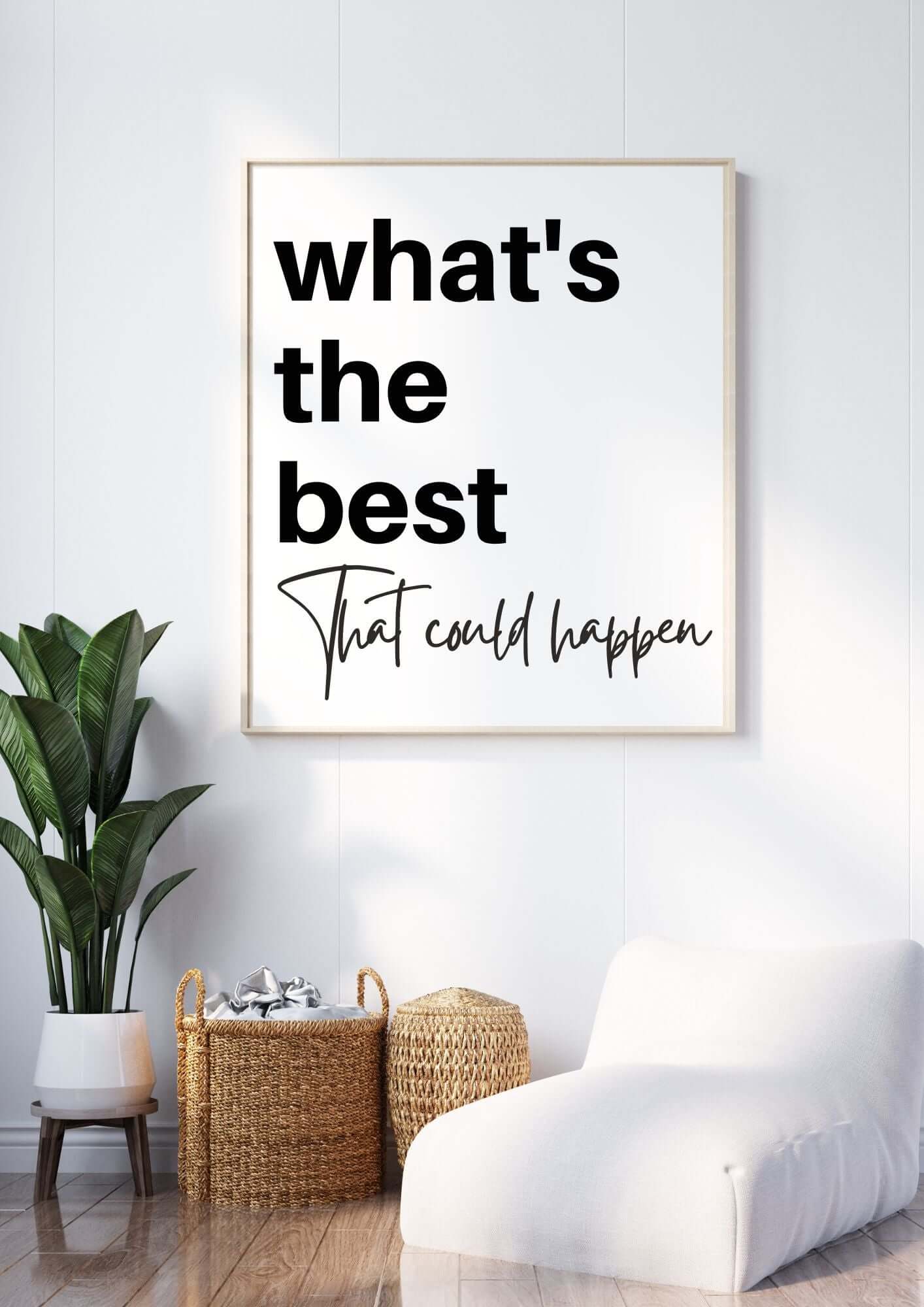 Whats the Best That Could Happen Printable Wall Art in modern interior with plant and cozy chair