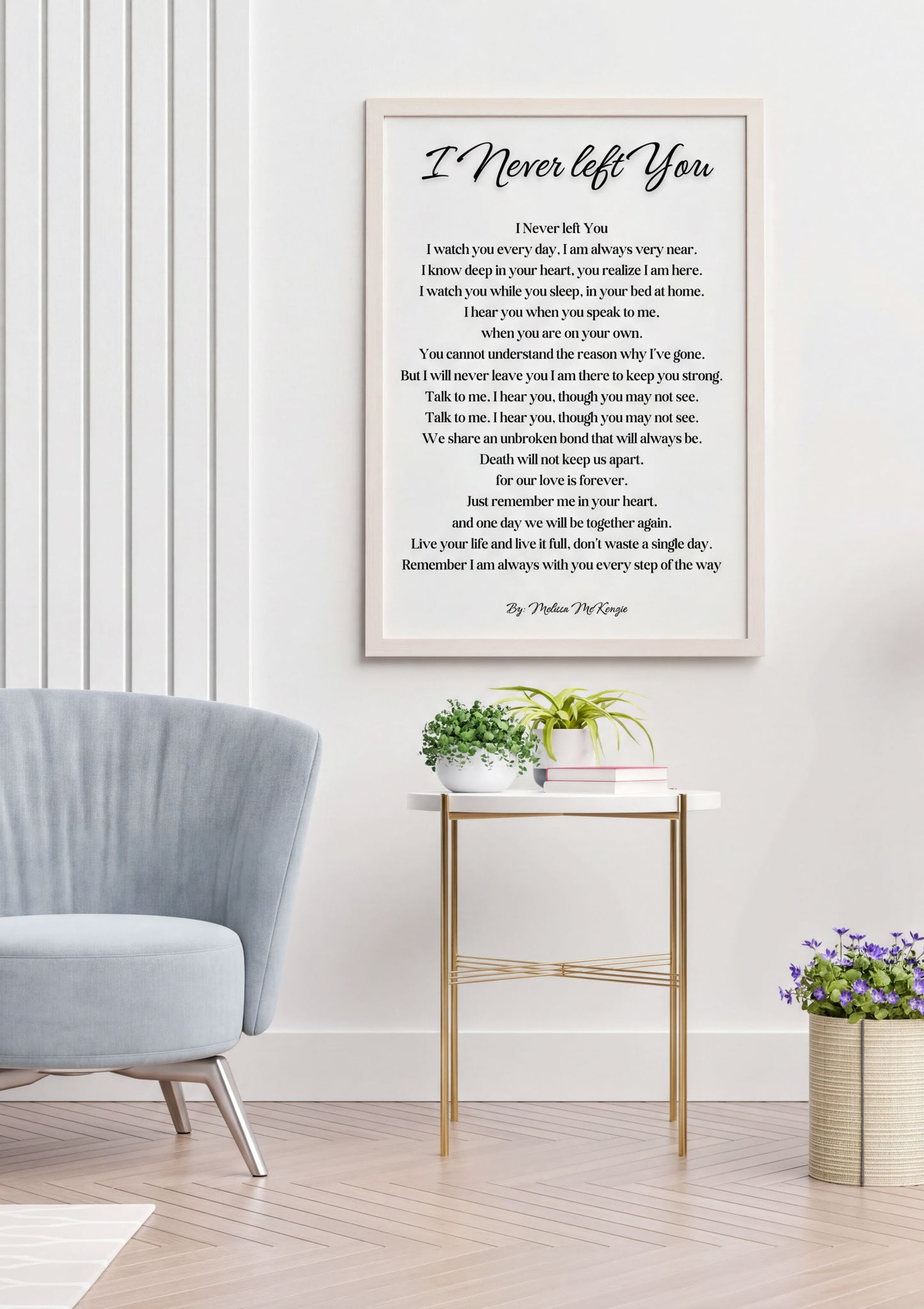Memorial Poem Print featuring 'I Never Left You' by Melissa McKenzie, elegant typography in a minimalist decor setting.