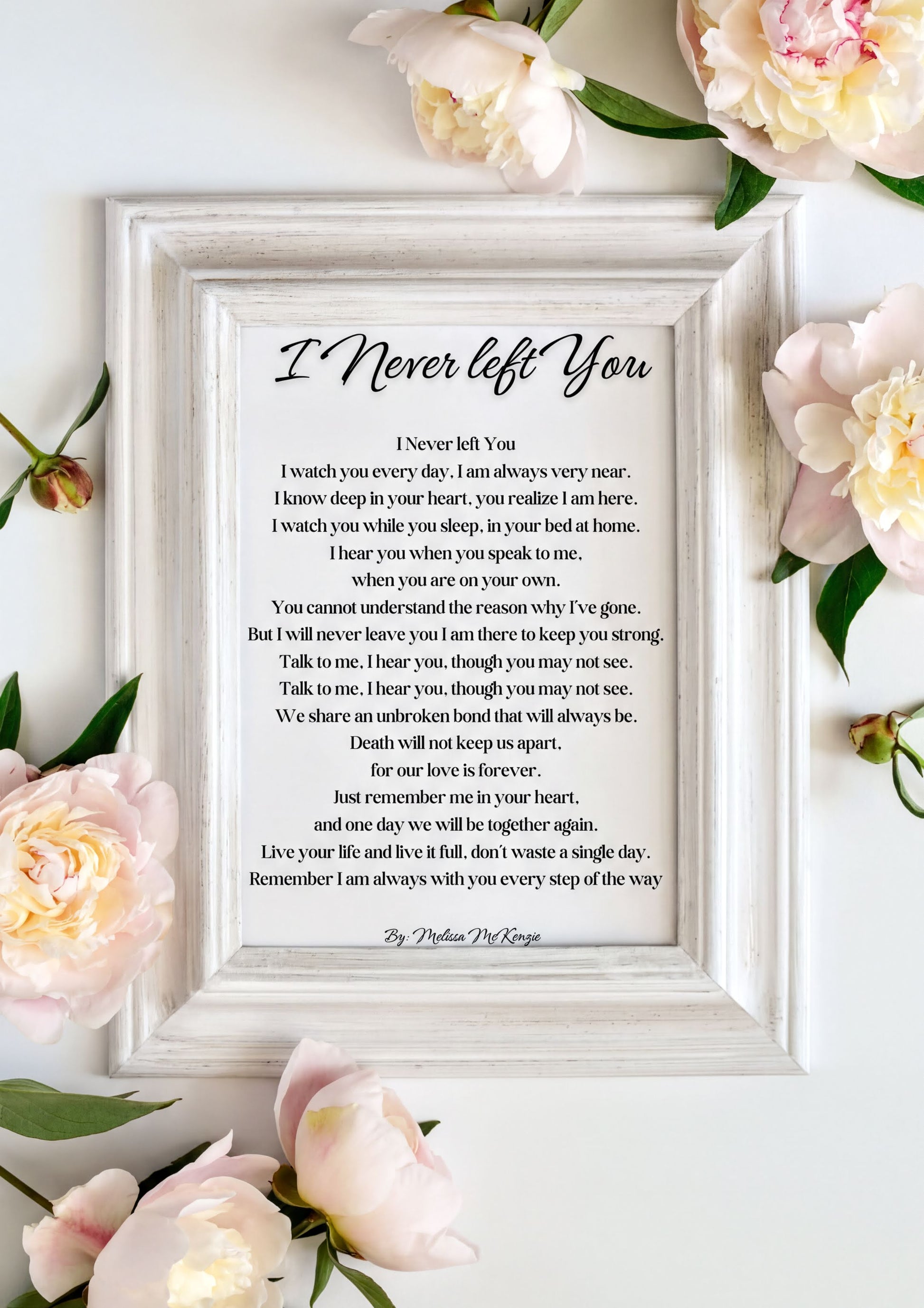 Memorial Poem Print, I Never Left You by Melissa McKenzie, framed poem with peonies, comforting bereavement gift.