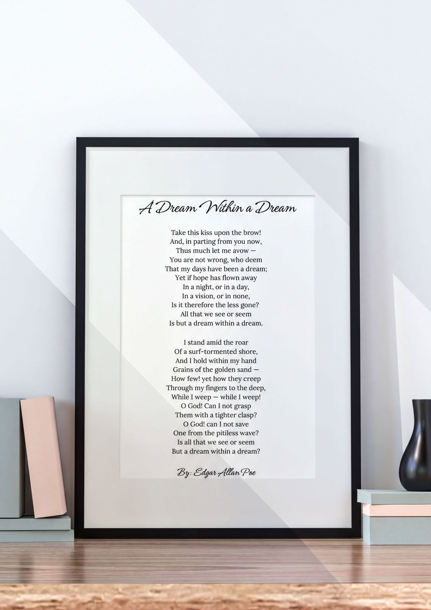 Edgar Allan Poe Print showcasing the poem A Dream Within a Dream beautifully framed on a wooden shelf.