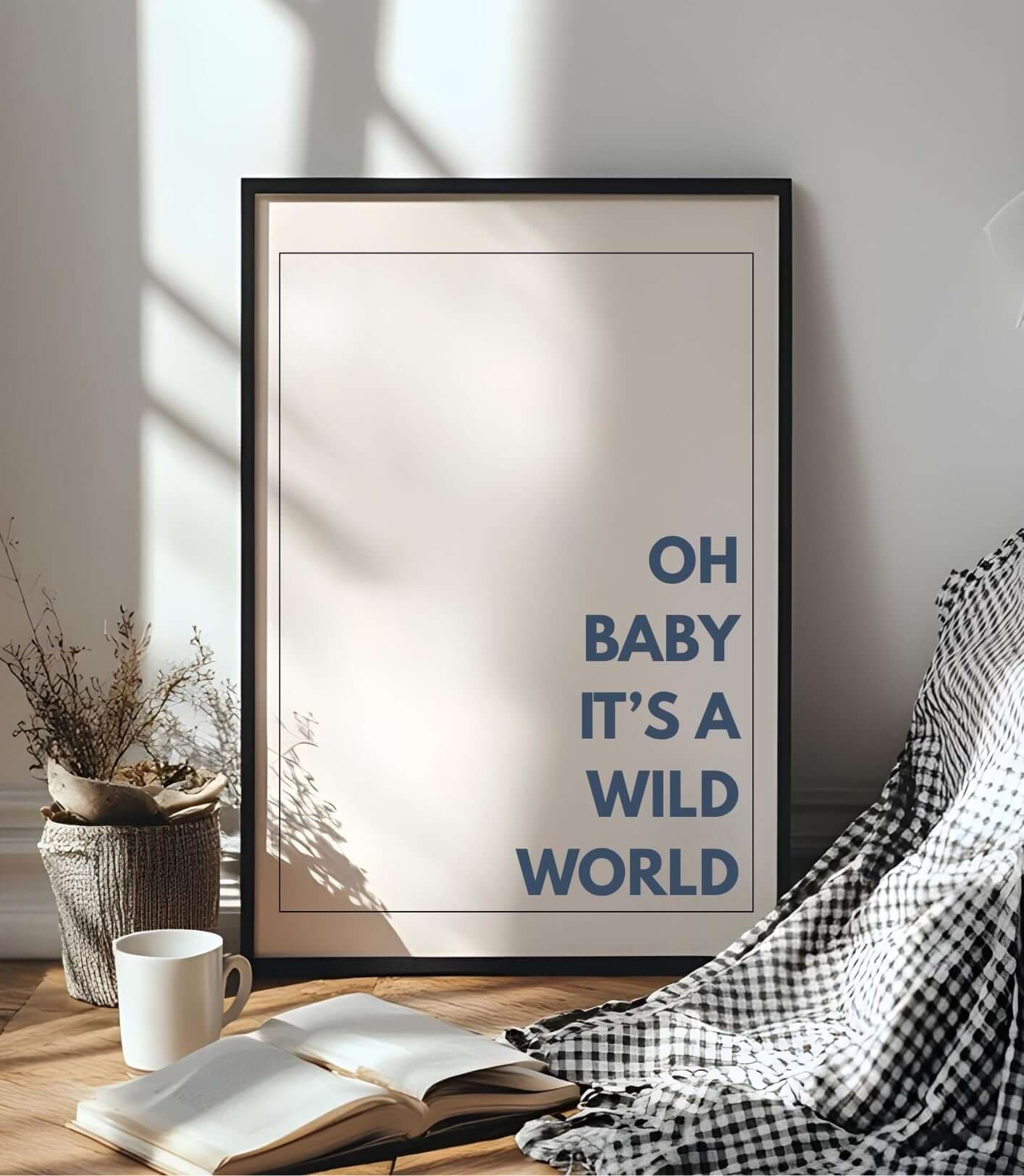 oh baby its a wild world wall art, minimalist typography print in modern home decor setting with natural light and cozy ambiance