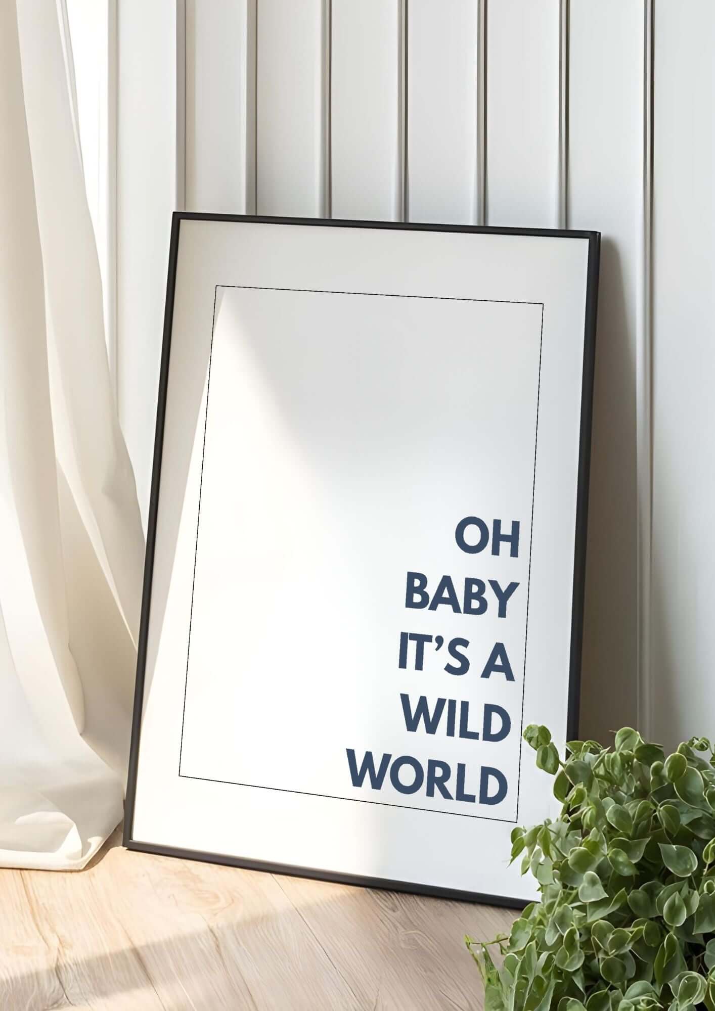 oh baby its a wild world wall art in minimalist typography against a soft background, perfect for modern home decor